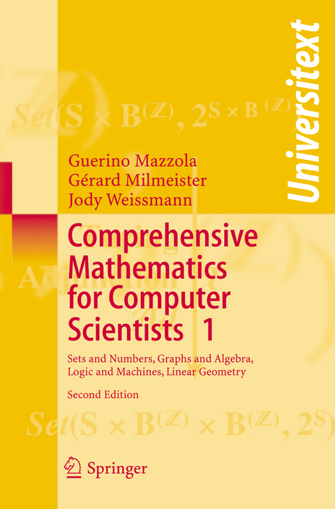 Comprehensive Mathematics for Computer Scientists 1 - Guerino Mazzola, Gérard Milmeister, Jody Weissmann
