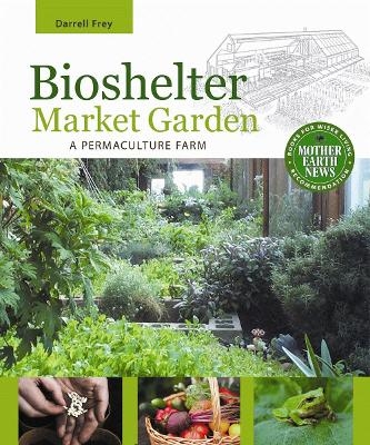 Bioshelter Market Garden - Darrell Frey