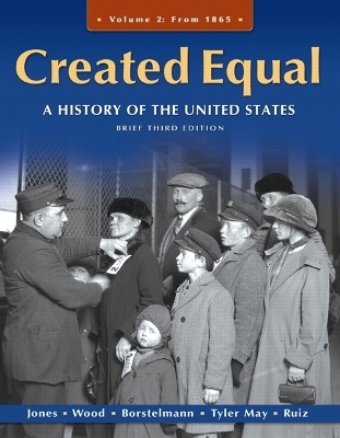 Created Equal - Jacqueline A. Jones, Peter H. Wood, Thomas Borstelmann, Elaine Tyler May, Vicki L. Ruiz