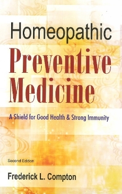 Homeopathic Preventive Medicine - Frederick L Compton
