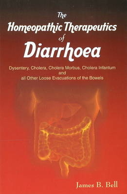 Homoeopathic Therapeutics of Diarrhoea - James B Bell