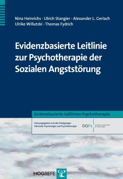 Evidenzbasierte Leitlinie zur Psychotherapie der Sozialen Angstst&ouml;rung - Ulrich Stangier, Ulrike Willutzki, Thomas Fydrich, Nina Heinrichs, Alexander Gerlach