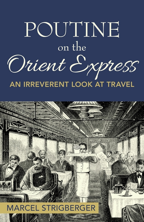 Poutine On the Orient Express -  Marcel Strigberger