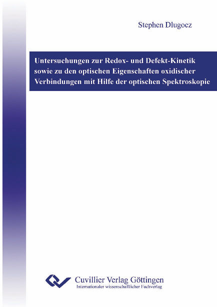Untersuchungen zur Redox- und Defekt-Kinetik sowie zu den optischen Eigenschaften oxidischer Verbindungen mit Hilfe der optischen Spektroskopie - Stephen Dlugocz