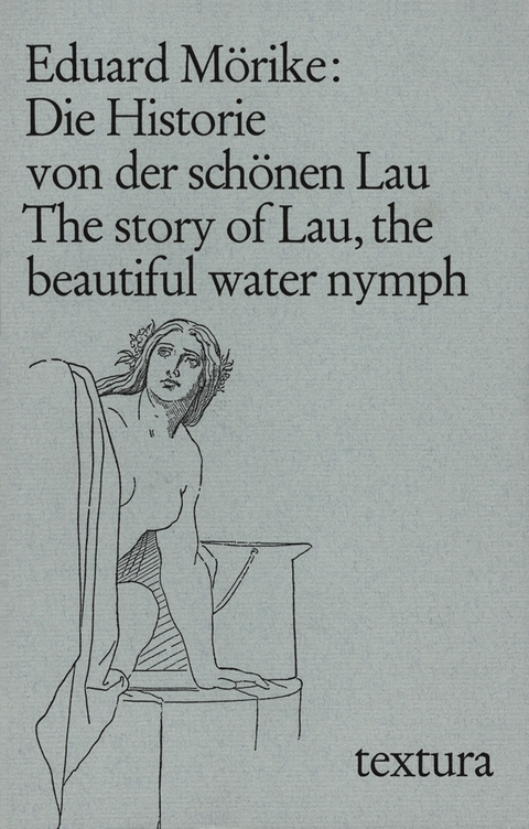 Die Historie von der sch&ouml;nen Lau. The story of Lau, the beautiful water nymph - Eduard M&ouml;rike