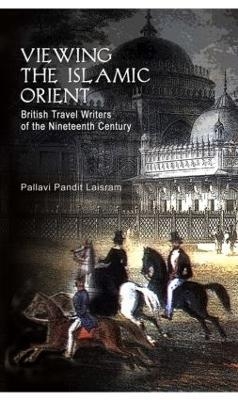 Viewing the Islamic Orient - Pallavi Pandit Laisram