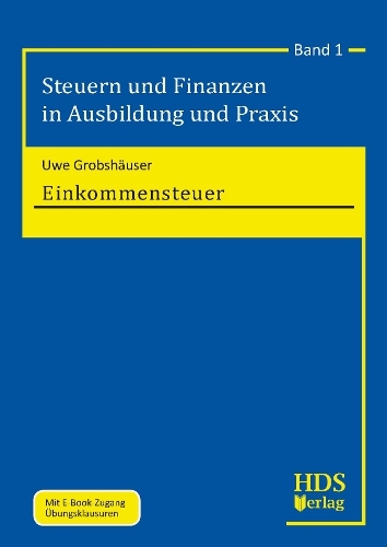 Steuern und Finanzen in Ausbildung und Praxis / Einkommensteuer - Uwe Grobsh&auml;user