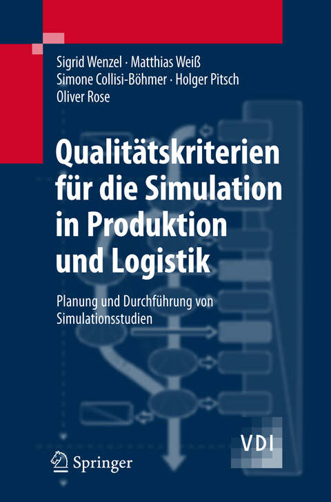 Qualit&auml;tskriterien f&uuml;r die Simulation in Produktion und Logistik - Sigrid Wenzel, Matthias Wei&szlig;, Simone Collisi-B&ouml;hmer, Holger Pitsch, Oliver Rose