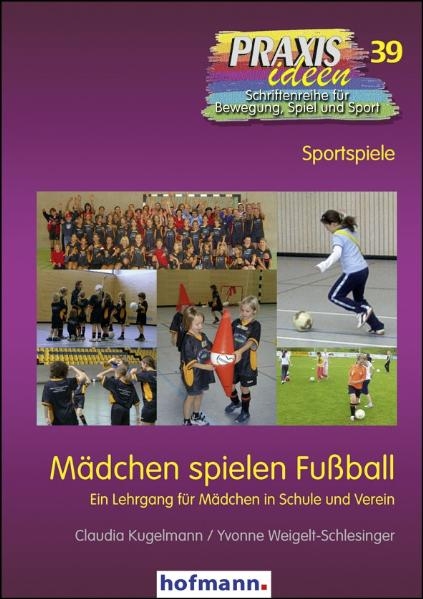 M&auml;dchen spielen Fu&szlig;ball - Claudia Kugelmann, Yvonne Weigelt-Schlesinger