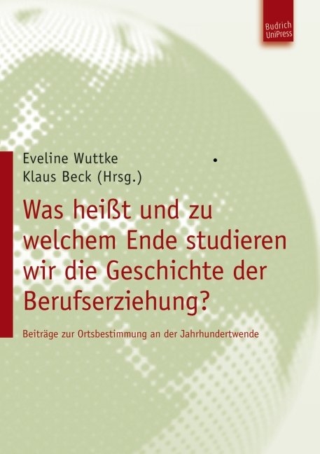 Was hei&szlig;t und zu welchem Ende studieren wir die Geschichte der Berufserziehung? - 