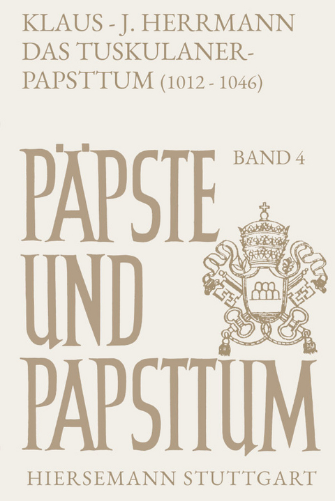Das Tuskulanerpapsttum (1012&ndash;1046) - Klaus J Herrmann