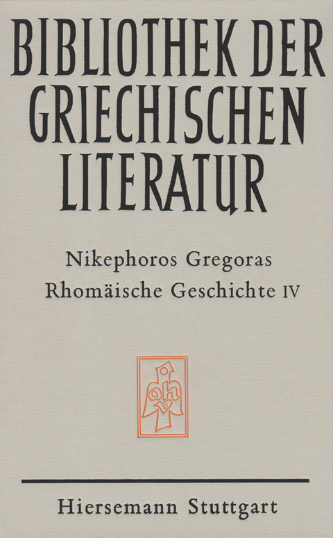 Rhom&auml;ische Geschichte. Historia Rhomaike -  Nikephoros Gregoras