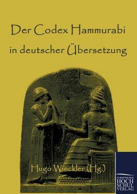 Der Codex Hammurabi in deutscher &Uuml;bersetzung - 