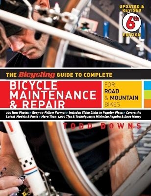 The Bicycling Guide to Complete Bicycle Maintenance & Repair - Todd Downs