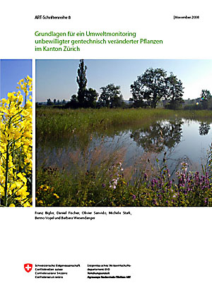 ART-Schriftenreihe 8: Grundlagen für ein Umweltmonitoring unbewilligter gentechnisch veränderter Pflanzen im Kanton Zürich