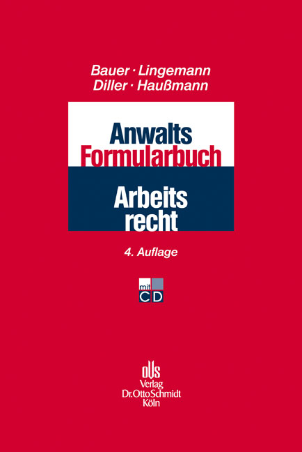 Anwalts-Formularbuch Arbeitsrecht - Stefan Lingemann, Jobst-Hubertus Bauer, Martin Diller, Katrin Hau&szlig;mann