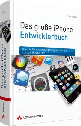 Das gro&szlig;e iPhone Entwicklerbuch - Erica Sadun