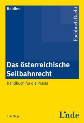 Das &ouml;sterreichische Seilbahnrecht - Christoph Haidlen