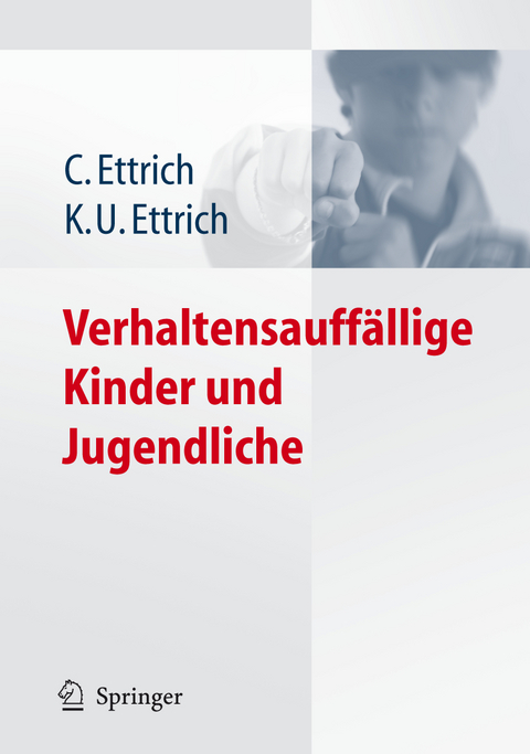Verhaltensauff&auml;llige Kinder und Jugendliche - Christine Ettrich, Klaus-Udo Ettrich