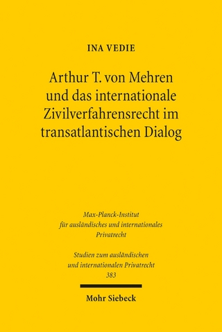 Arthur T. von Mehren und das internationale Zivilverfahrensrecht im transatlantischen Dialog