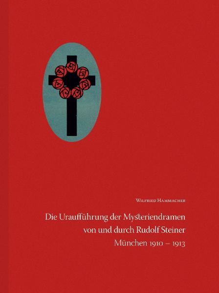 Die Urauff&uuml;hrung der Mysteriendramen von und durch Rudolf Steiner - Wilfried Hammacher