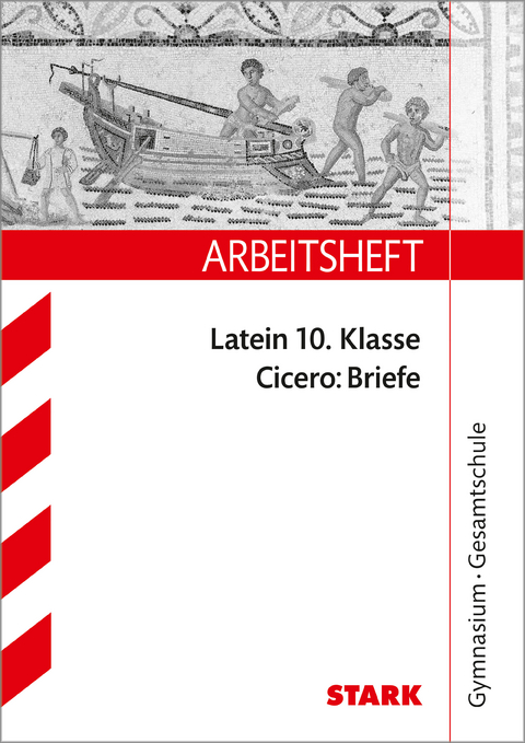 STARK Cicero: Briefe - Latein Gymnasium - Arbeitsheft mit L&ouml;sungen - Susanne Wei&szlig;