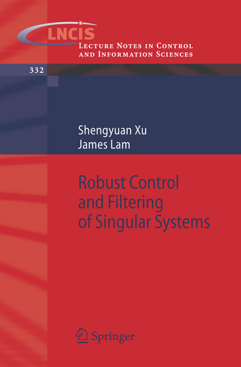 Robust Control and Filtering of Singular Systems - Shengyuan Xu, James Lam