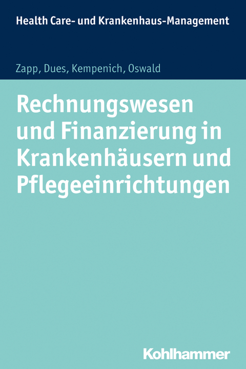 Rechnungswesen und Finanzierung in Krankenh&auml;usern und Pflegeeinrichtungen - Winfried Zapp, Claudia Dues, Edgar Kempenich, Julia Oswald