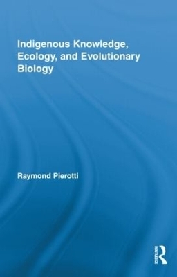 Indigenous Knowledge, Ecology, and Evolutionary Biology - 