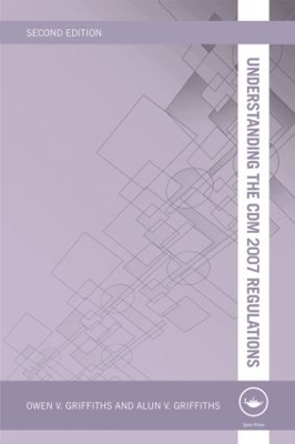 Understanding the CDM 2007 Regulations - Owen V Griffiths