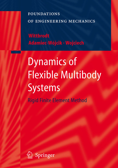 Dynamics of Flexible Multibody Systems - Edmund Wittbrodt, Iwona Adamiec-W&oacute;jcik, Stanislaw Wojciech