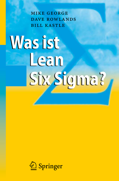 Was ist Lean Six Sigma? - Michael L. George, Dave Rowlands, Bill Kastle