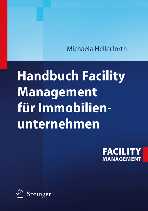 Handbuch Facility Management f&uuml;r Immobilienunternehmen - Michaela Hellerforth