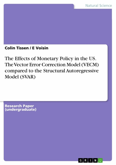 The Effects of Monetary Policy in the US. The Vector Error Correction Model (VECM) compared to the Structural Autoregressive Model (SVAR) - Colin Tissen, E Voisin