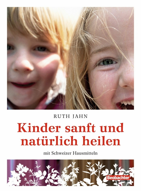 Kinder sanft und nat&uuml;rlich heilen - Ruth Jahn