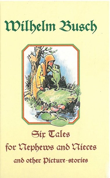 Six tales for Nephews and Nieces and other Picture-stories - Wilhelm Busch
