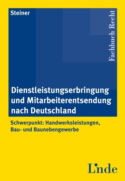 Dienstleistungserbringung und Mitarbeiterentsendung nach Deutschland - Robert Steiner