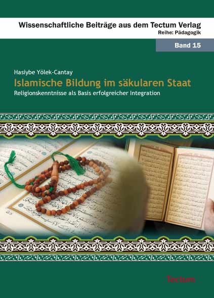 Islamische Bildung im s&auml;kularen Staat - Hasiybe Y&ouml;lek-Cantay