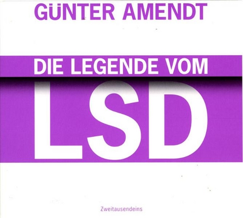 Die Legende vom LSD - G&uuml;nter Amendt
