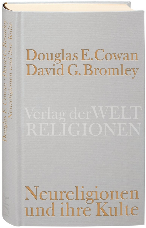 Neureligionen und ihre Kulte - Douglas E. Cowan, David G. Bromley