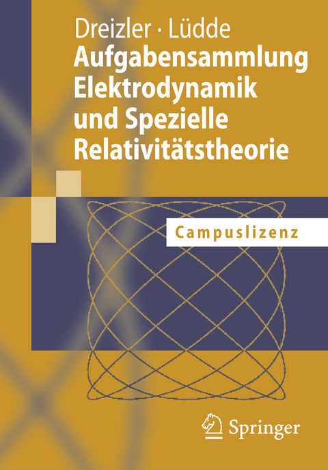 Aufgabensammlung Elektrodynamik und Spezielle Relativit&auml;tstheorie - Reiner M. Dreizler, Cora S. L&uuml;dde