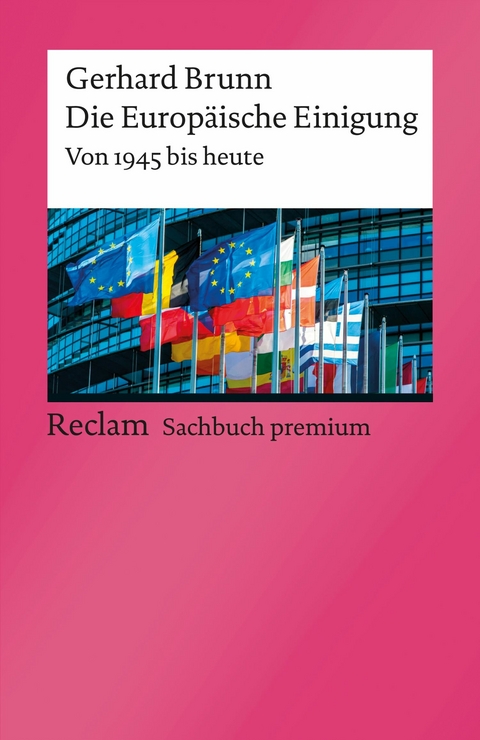 Die Europ&auml;ische Einigung. Von 1945 bis heute - Gerhard Brunn