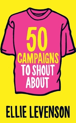 50 Campaigns to Shout About - Ellie Levenson