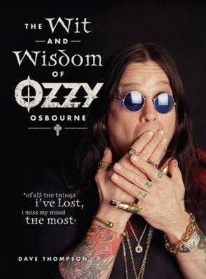 The Wit and Wisdom of Ozzy Osbourne - Dave Thompson