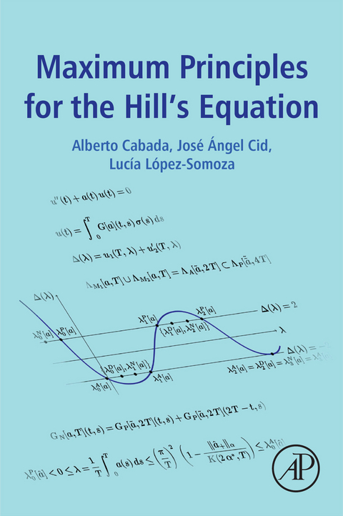 Maximum Principles for the Hill's Equation -  Alberto Cabada,  Jose Angel Cid,  Lucia Lopez-Somoza