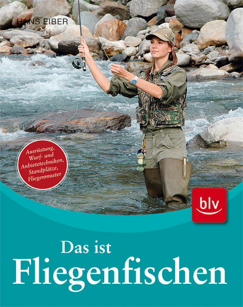 Das ist Fliegenfischen - Hans Eiber