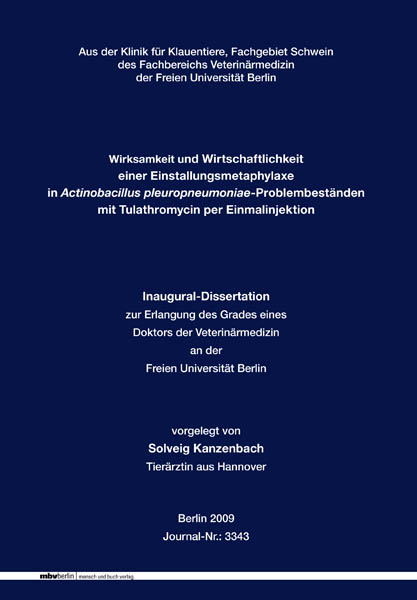 Wirksamkeit und Wirtschaftlichkeit einer Einstallungsmetaphylaxe in Actinobacillus pleuropneumoniae-Problembest&auml;nden mit Tulathromycin  per Einmalinjektion - Solveig Kanzenbach