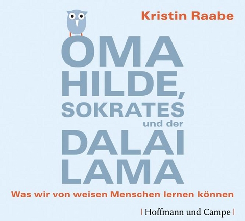 Oma Hilde, Sokrates und der Dalai Lama - Kristin Raabe