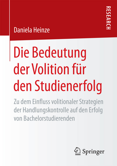 Die Bedeutung der Volition f&uuml;r den Studienerfolg - Daniela Heinze