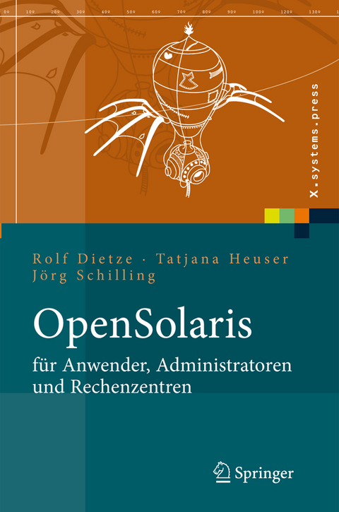 OpenSolaris für Anwender, Administratoren und Rechenzentren - Rolf Dietze, Tatjana Heuser, Jörg Schilling
